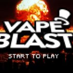 VapeBlast: Explosez le site du Vapelier !