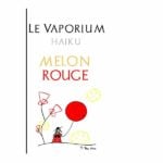 Melon Rouge (Gamme Haiku) par Le Vaporium