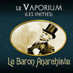 Le Baron Anarchiste (Gamme Les Initiés) par Le Vaporium