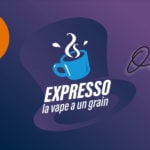 Expresso 2 : Olala Vape