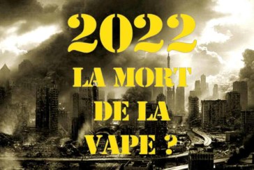 Sans vous, la Vape va mourir, en 2022.