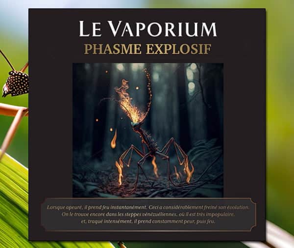 Phasme Explosif par Le Vaporium - 1